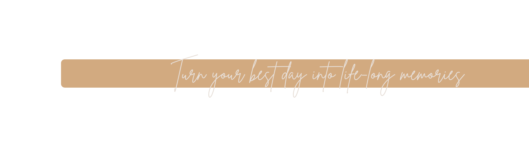 Turn your best day into life long memories